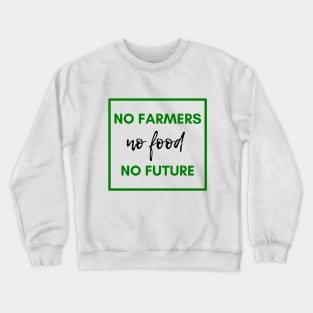 No farmers no food Crewneck Sweatshirt